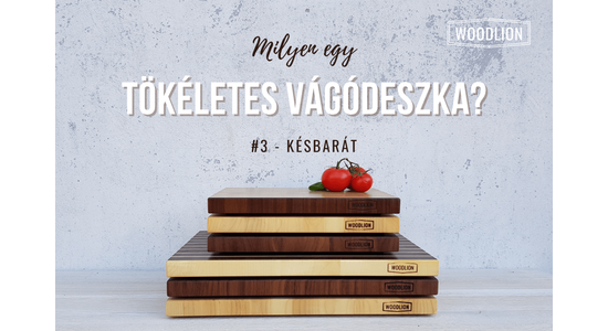Milyen egy tökéletes vágódeszka? #3 - késbarát